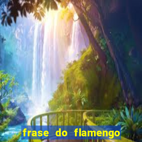 frase do flamengo para foto